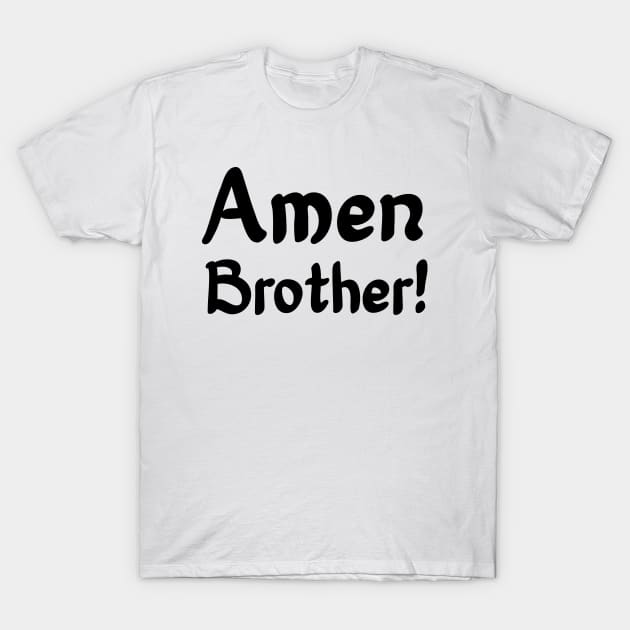 Amen Brother! - Prayer Religious Christian T-Shirt by PozureTees108